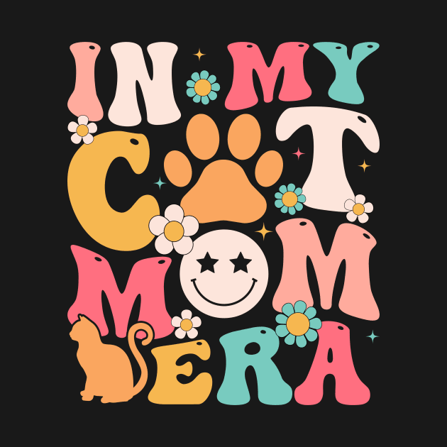 In My Cat Mom Era Gift For Women Mother day by Patch Things All