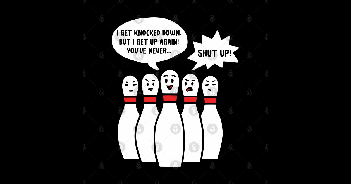 Bowling Pin I Get Knocked Down Bowler Gift I Get Knocked Down