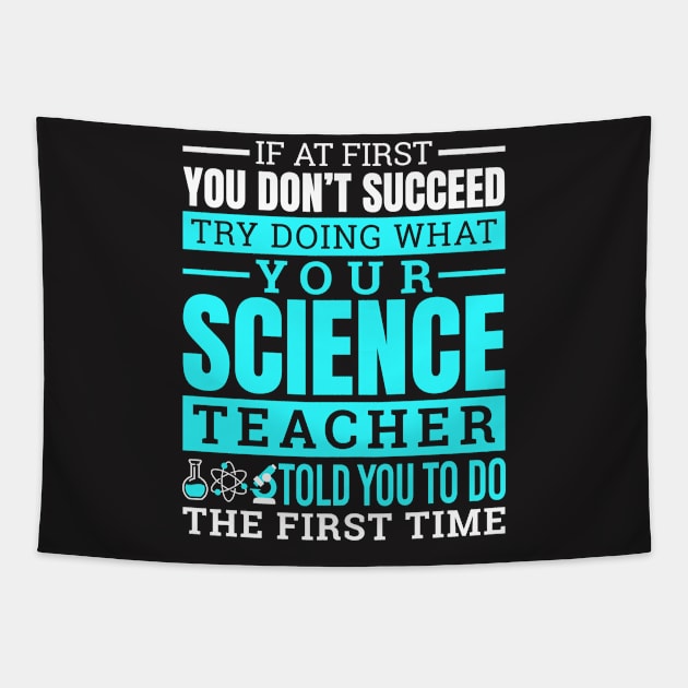 Science Shirt - Try Doing What Your Science Teacher Told You Tapestry by redbarron