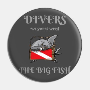 Divers: We Swim with the Big Fish Pin