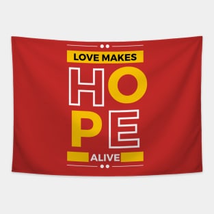 love makes hope alive Tapestry