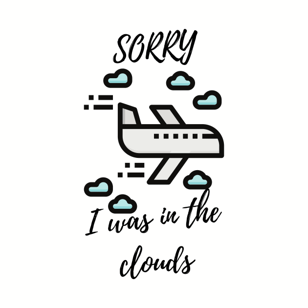 Sorry I Was In The Clouds by Bazzar Designs