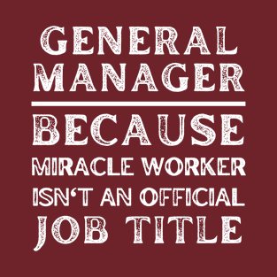 general manager funny saying T-Shirt