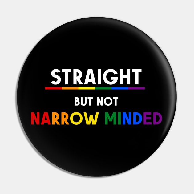 Straight But Not Narrowed Minded Pride Ally Shirt, Proud Ally, Gift for Straight Friend, Gay Queer LGBTQ Pride Month Pin by InfiniTee Design