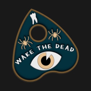 Wake the Dead Planchette T-Shirt