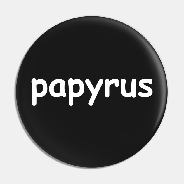 Papyrus Pin by textonshirts