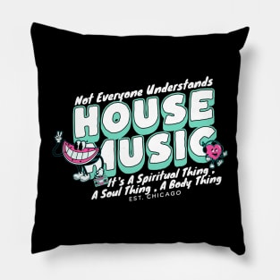 HOUSE MUSIC  - Not Everyone Understands Watermelon (ice blue) Pillow