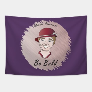 Be Bold: Eleanor Roosevelt Tapestry