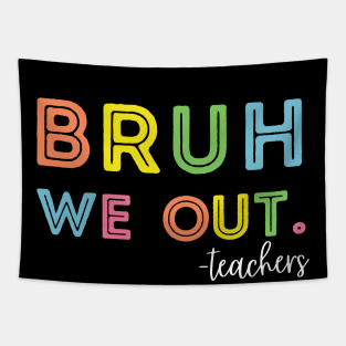 Cute End Of School Year Teacher Summer Bruh We Out Teachers Tapestry