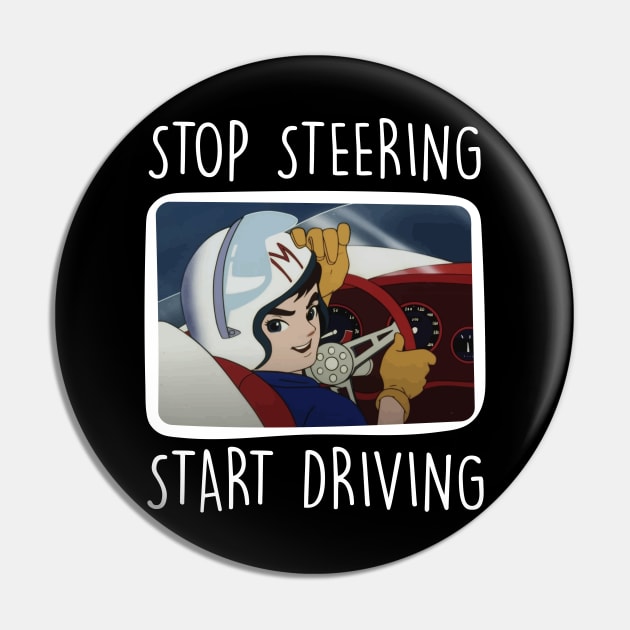Speed Racer - Stop Steering Start Driving Pin by Barn Shirt USA