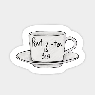 Positivi-tea is best Magnet