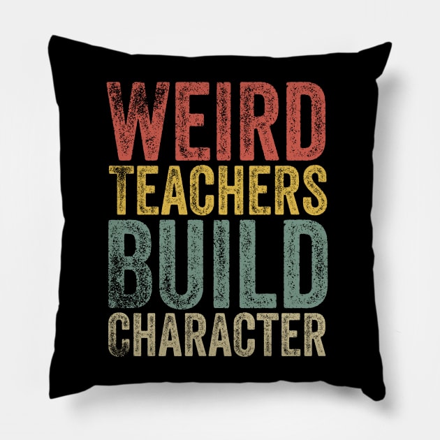 Weird Teachers Build Character Pillow by Bourdia Mohemad