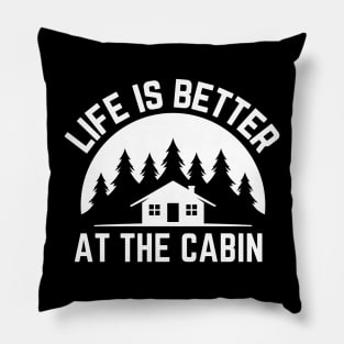 Life is Better at the Cabin Pillow