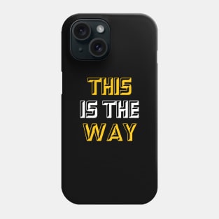 This is the way Phone Case