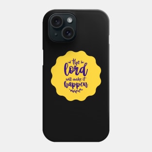 The Lord Will Make It Happen Phone Case