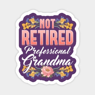 Not Retired, Professional Grandma Magnet