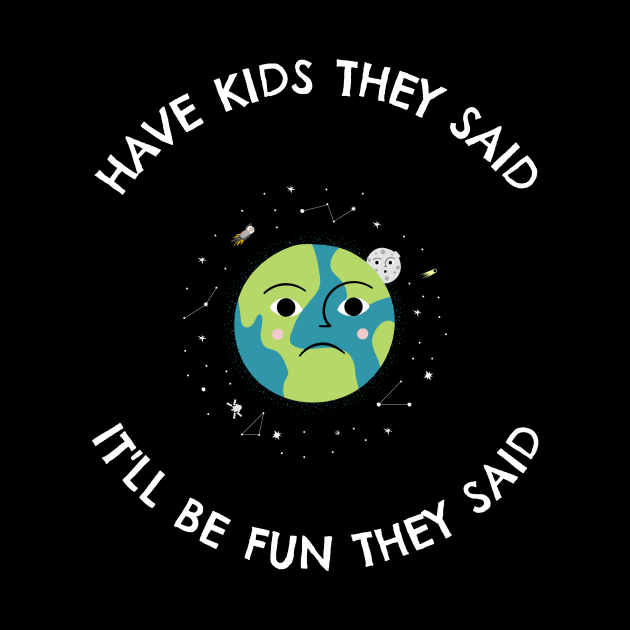 Have Kids They Said by Golden Eagle Design Studio