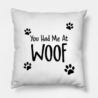 You Had Me At Woof Pillow