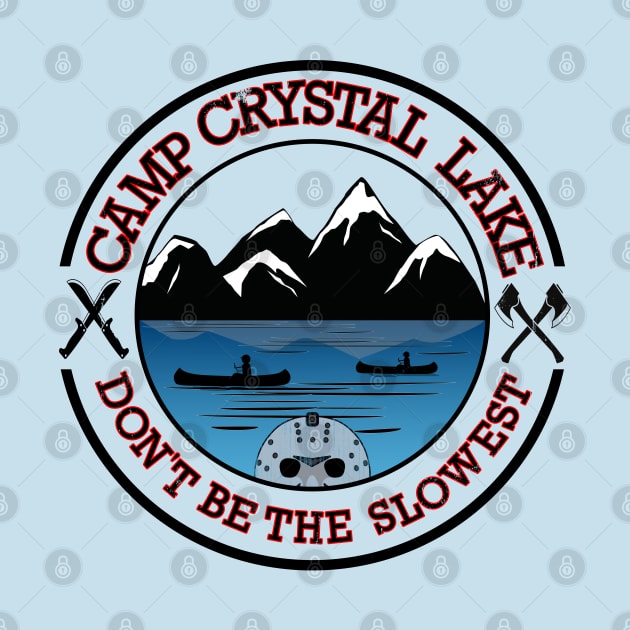 Camp Crystal Lake.  Don't be the Slowest by Blended Designs