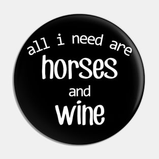 All I need are Horses and Wine! Pin