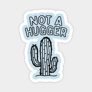 I Am Not A Hugger Magnet