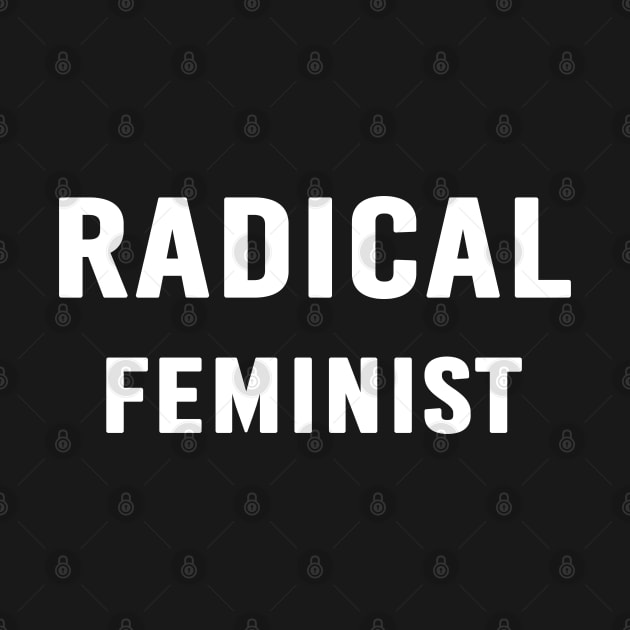 Radical Feminist by NinthStreetShirts