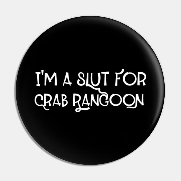 Crab Rangoon Meme I'm A Slut For Crab Rangoon Crab Rangoon Meme Im A Slut For Crab Pin