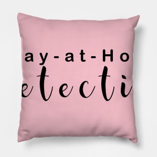 Stay at home detective Pillow