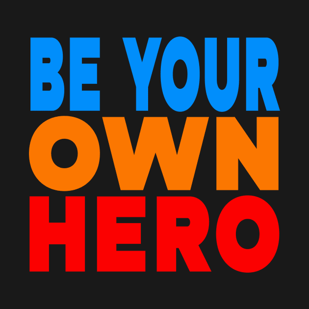 Be your own hero by Evergreen Tee