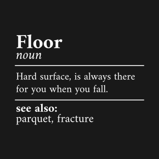 Floor Defnition for Clumsy Fellow T-Shirt