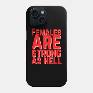 Females are strong as hell Phone Case