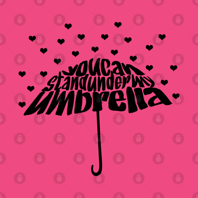 Stand Under My Umbrella Umbrella TShirt TeePublic