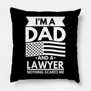 I'm a Dad and a Lawyer Nothing Scares Me Pillow