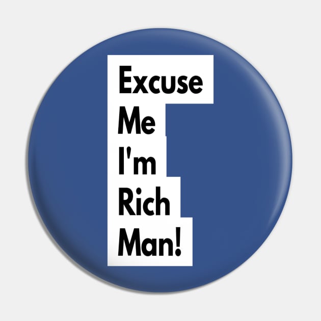 Excuse Me I'm Rich Man! Pin by AmRo Store