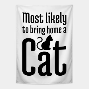 Most Likely to Bring Home a Cat - 1 Tapestry