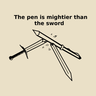 The pen is mightier than the sword T-Shirt