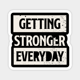 Getting Stronger Everyday - GYm Workout Shirt Magnet