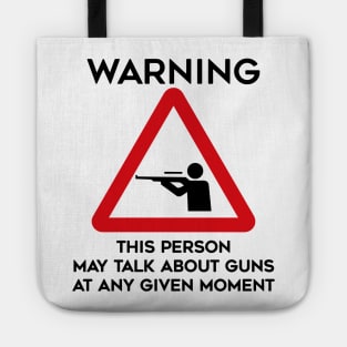 Guns Design Warning This Person May Talk About Guns At Any Given Moment Tote