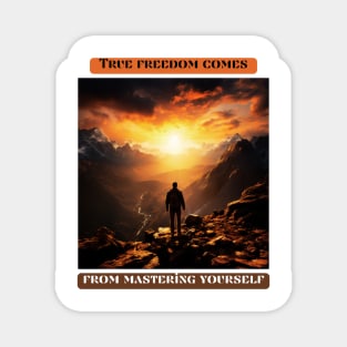 True freedom comes from mastering yourself Magnet