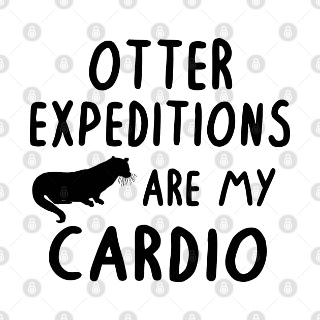 Otter expedition cardio lover fan saying animals by FindYourFavouriteDesign