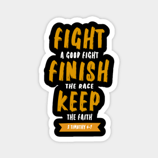 fight a good fight finish the race and keep the faith Magnet