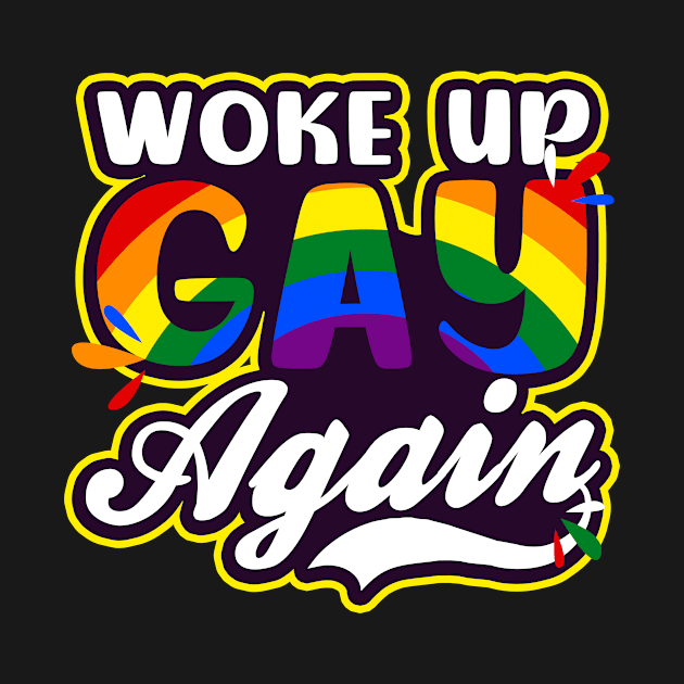 LGBTQ Supporter Shirt | Woke Up Gay Again by Gawkclothing