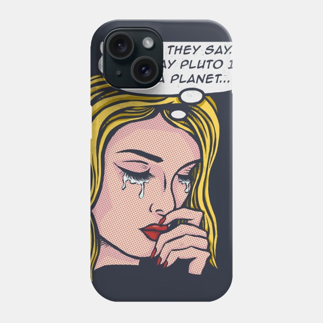 They Say Pluto is not a Planet Phone Case by kg07_shirts