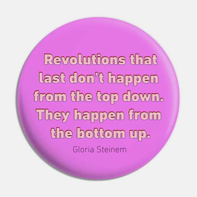 Revolutions Gloria Steinem Pin by designspeak