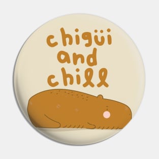 Chigüi and Chill! Pin