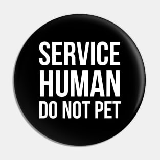 Service Human Do Not Pet Pin