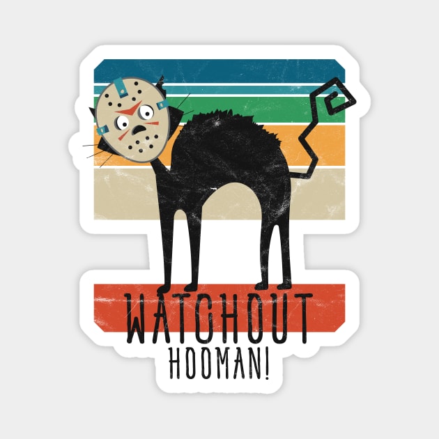 Watchout Hooman! Mad Lockdown Cat • Vintage design Magnet by WeAreTheWorld