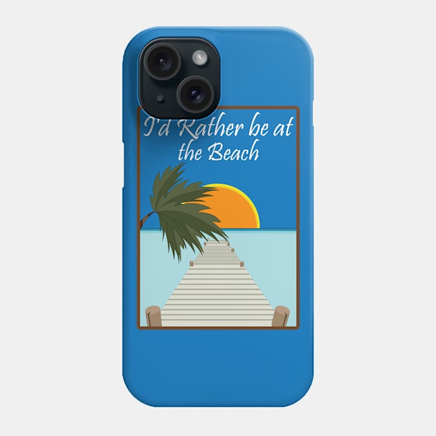 i'd rather be at the beach Phone Case by DiegoCarvalho