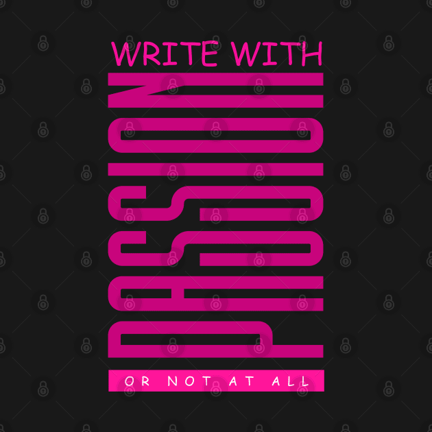 Write with Passion - Pink by PetraKDesigns