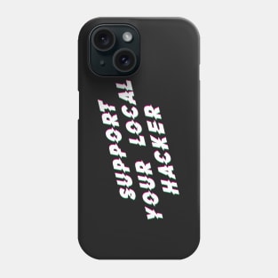 Support Your Local Hacker Phone Case